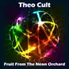 Theo Cult - Fruit from the Neon Orchard - EP